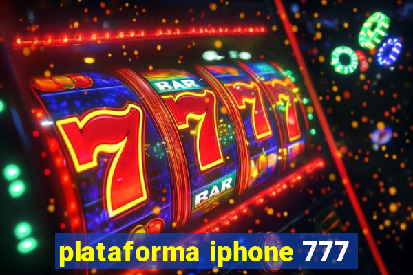 plataforma iphone 777